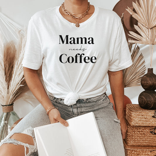 Mama Needs Coffee Tee